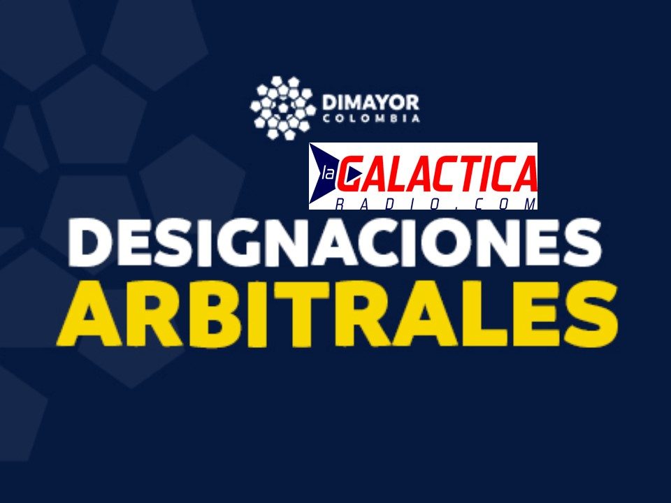 Designacion Arbitral Partido Ida Fase Ii Copa Betplay Dimayor 2021 La Galactica Radio
